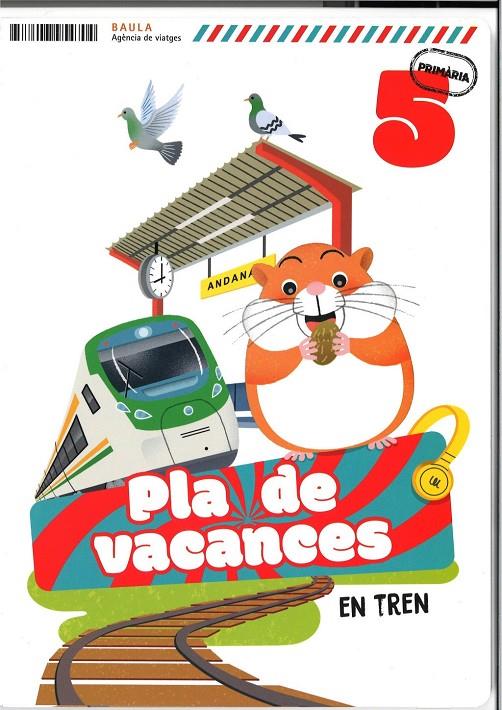 PLA DE VACANCES EN TREN 5È PRIMÀRIA | 9788447954704 | AUGUSTO BUITRAGO, VICTORIA EMILIA / GALLEGO CALVO, MARIA