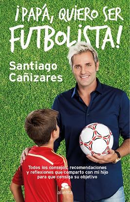 PAPÁ, QUIERO SER FUTBOLISTA! | 9788415678946 | JOSÉ SANTIAGO CAÑIZARES RUIZ