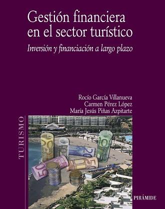 GESTIÓN FINANCIERA EN EL SECTOR TURÍSTICO | 9788436820959 | GARCÍA VILLANUEVA, ROCÍO/PÉREZ LÓPEZ, CARMEN/PIÑAS
