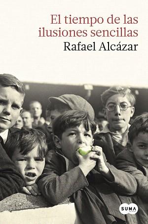 EL TIEMPO DE LAS ILUSIONES SENCILLAS | 9788483657874 | ALCÁZAR,RAFAEL