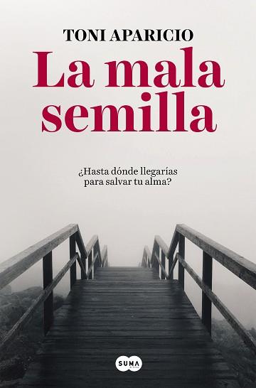 LA MALA SEMILLA | 9788491291992 | TONI APARICIO