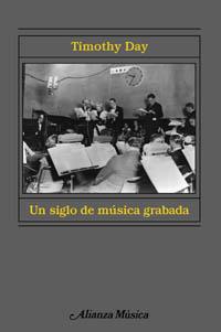 UN SIGLO DE MUSICA GRABADA | 9788420664651 | DAY, TIMOTHY