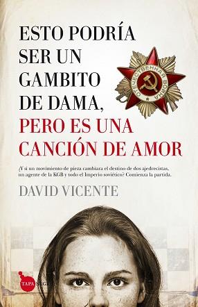 ESTO PODRÍA SER UN GAMBITO DE DAMA, PERO ES UNA CANCIÓN DE AMOR | 9788416776276 | VICENTE VALENTÍN, DAVID