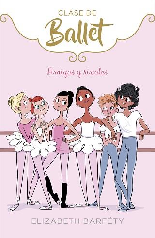 AMIGAS Y RIVALES (CLASE DE BALLET 1) | 9788417460402 | BARFETY, ELIZABETH