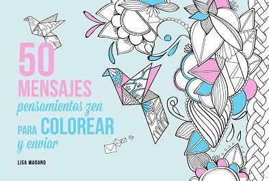 50 MENSAJES PENSAMIENTOS ZEN PARA COLOREAR | 9788441435629