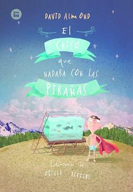EL CHICO QUE NADABA CON LAS PIRAÑAS | 9788483434017
