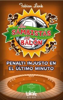 LOS SAMBISTAS DEL BALÓN. PENALTI INJUSTO EN EL ÚLTIMO MINUTO | 9788415579946 | LENK, FABIAN