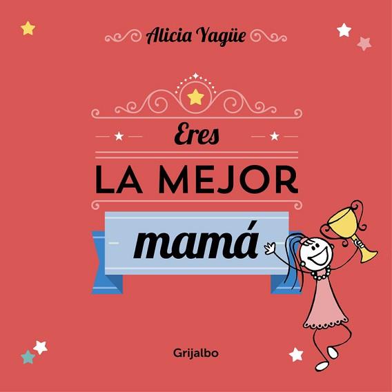 ERES LA MEJOR MAMÁ | 9788416220113 | YAGÜE,ALICIA