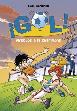 DIRECTOS A LA CHAMPIONS (SERIE ¡GOL! 41) | 9788490437889 | LUIGI GARLANDO