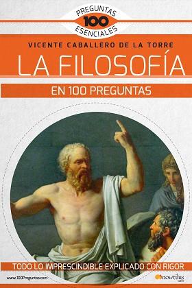 LA FILOSOFÍA EN 100 PREGUNTAS | 9788499678771 | CABALLERO DE LA TORRE, VICENTE