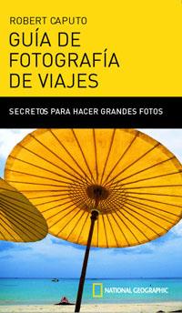 GUIA DE FOTOGRAFIA DE VIAJES | 9788482983684 | CAPUTO, ROBERT