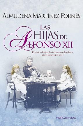 LAS HIJAS DE ALFONSO XII | 9788490608807 | MARTÍNEZ-FORNÉS, ALMUDENA