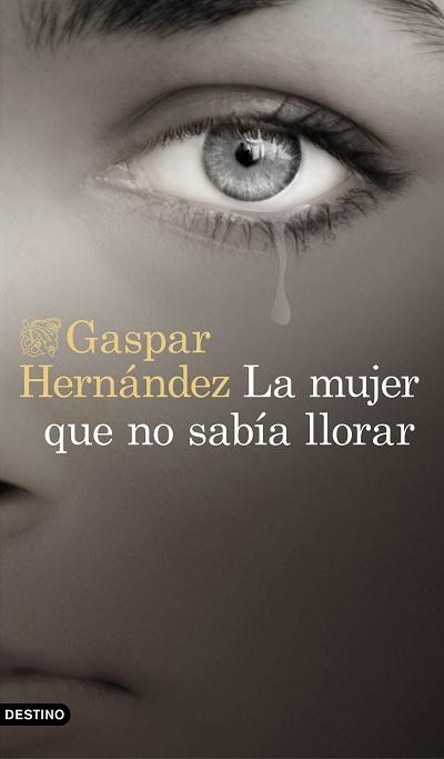 LA MUJER QUE NO SABíA LLORAR | 9788423353491 | HERNáNDEZ, GASPAR