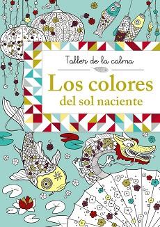 TALLER DE LA CALMA. LOS COLORES DEL SOL NACIENTE | 9788469604571 | VV. AA.