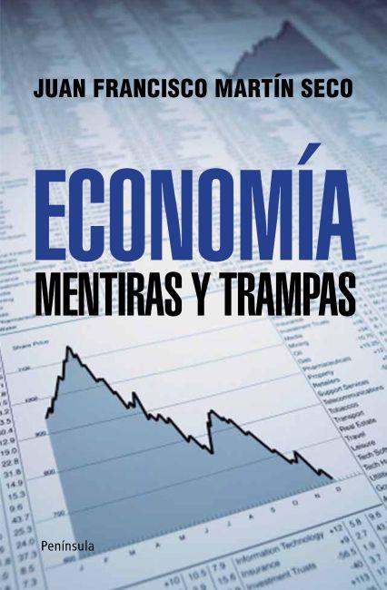 ECONOMÍA. MENTIRAS Y TRAMPAS | 9788499421407 | MARTÍN, JUAN FRANCISCO