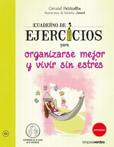 CUADERNO DE EJERCICIOS PARA ORGANIZARSE MEJOR Y VIVIR SIN ESTRÉS | 9788416972050 | PETITCOLLIN, CHRISTEL/JOMARD, NATALIE