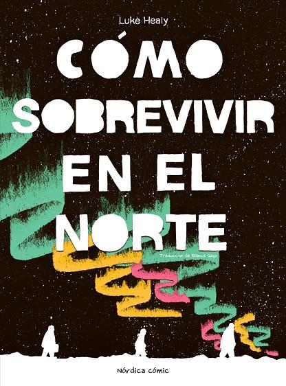 CÓMO SOBREVIVIR EN EL NORTE | 9788410200050 | HEALY, LUKE