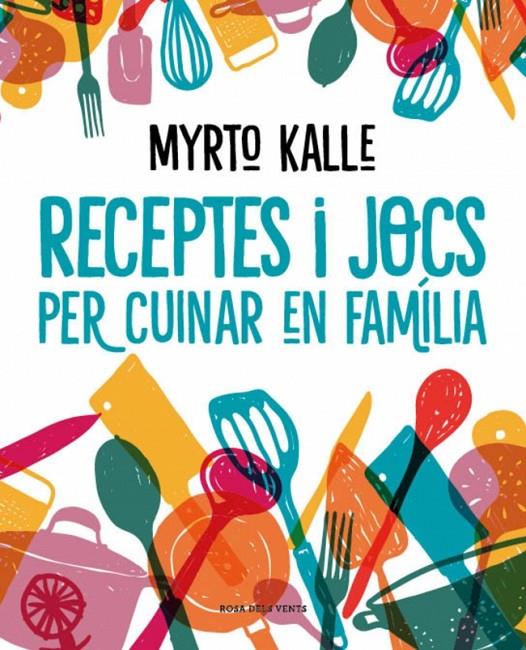 RECEPTES I JOCS PER CUINAR EN FAMILIA | 9788410256576 | KALLE, MYRTO