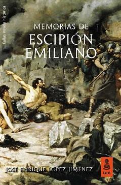 MEMORIAS DE ESCIPIóN EMILIANO | 9788417248086 | LóPEZ JIMéNEZ, JOSé ENRIQUE