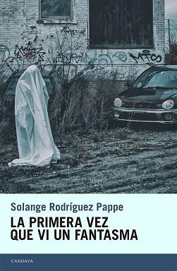 LA PRIMERA VEZ QUE VI UN FANTASMA | 9788415934561 | RODRÍGUEZ PAPPE, SOLANGE