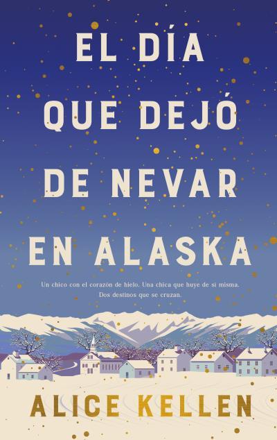 EL DÍA QUE DEJÓ DE NEVAR EN ALASKA (B4P TAPA DURA) | 9788419130839 | ALICE KELLEN