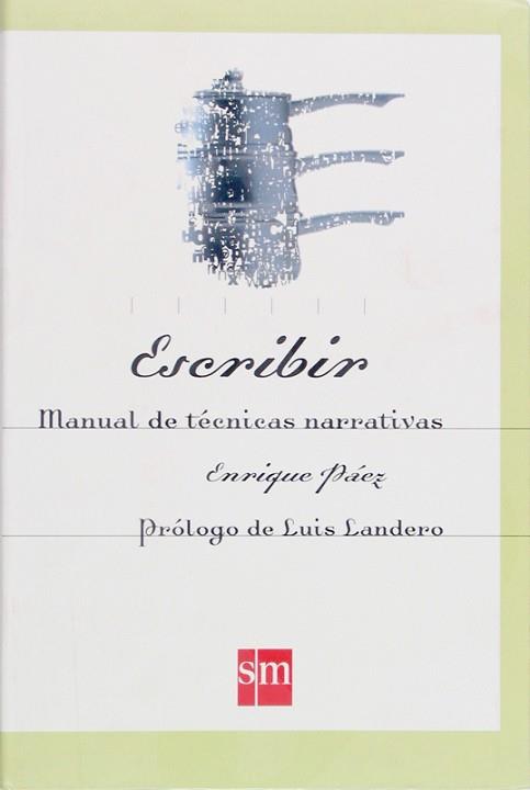 ESCRIBIR, MANUAL DE TECNICAS NARRATIVAS | 9788434868854 | PAEZ, ENRIQUE