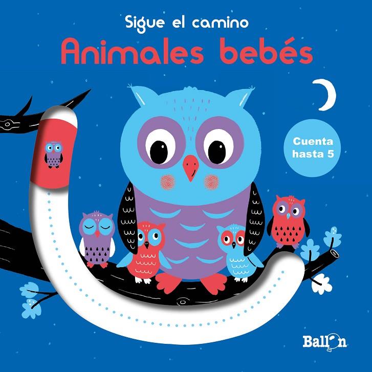 SIGUE EL CAMINO - CUENTA HASTA 5 - ANIMALES BEBÉS | 9789403213033 | BALLON