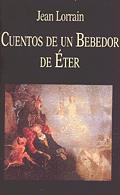 CUENTOS DE UN BEBEDOR DE ETER | 9788478131709 | LORRAIN, JEAN