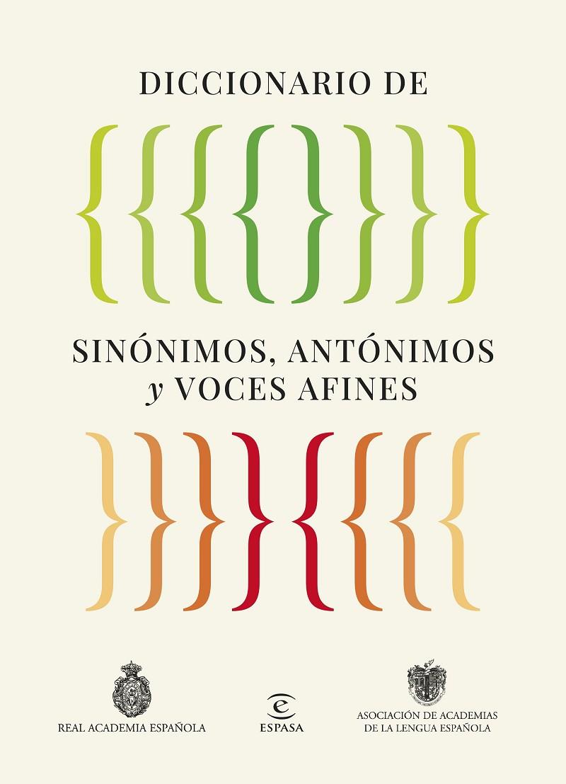 DICCIONARIO DE SINÓNIMOS, ANTÓNIMOS Y VOCES AFINES | 9788467079975 | REAL ACADEMIA ESPAÑOLA, REAL ACADEMIA ESPANOLA / , ASOCIACIÓN DE ACADEMIAS DE LA LENGUA ESPAÑOLA