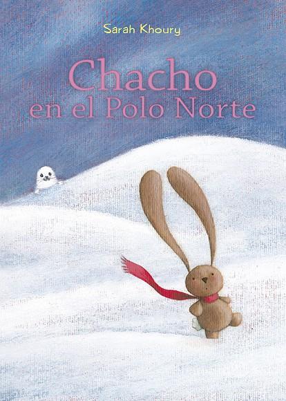 CHACHO EN EL POLO NORTE | 9788491453154 | KHOURY, SARAH