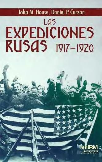 LAS EXPEDICIONES RUSAS, 1917-1920 | 9788417859565 | HOUSE, JOHN M. / CURZON, DANIEL P.
