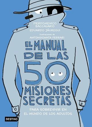 EL MANUAL DE LAS 50 MISIONES SECRETAS PARA SOBREVIVIR EN EL MUNDO DE LOS ADULTOS | 9788408194118 | BACCALARIO, PIERDOMENICO/JÁUREGUI, EDUARDO