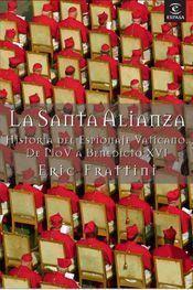 SANTA ALIANZA, LA : HISTORIA DEL ESPIONAJE VATICANO | 9788467018936 | FRATTINI, ERIC