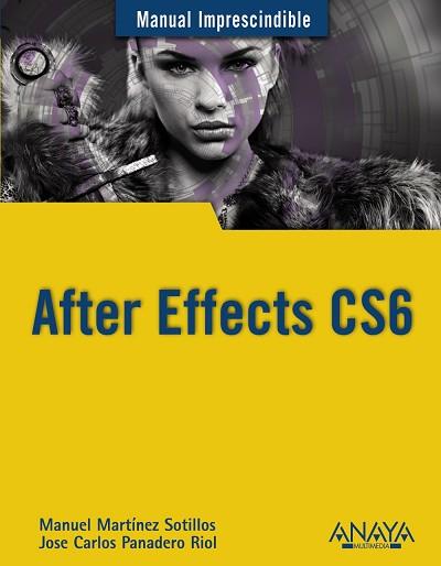 AFTER EFFECTS CS6 | 9788441533158 | MARTÍNEZ SOTILLOS, MANUEL/PANADERO RIOL, JOSE CARL