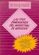 TRES DIMENSIONES DEL MARKETING DE SERVICIOS, LAS | 9788479780593 | MARKETING PUBLISHING