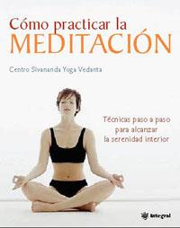 CÓMO PRACTICAR LA MEDITACIÓN | 9788478719662 | YOGA VEDANTA, CENTRO SIVANANDA