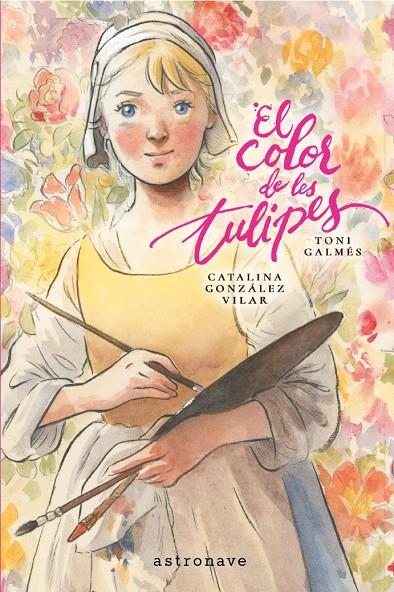 EL COLOR DE LES TULIPES | 9788467984347 | GALMES, TONI / GÓNZALEZ VILAR, CATALINA