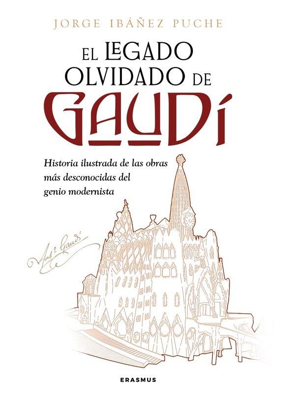 EL LEGADO OLVIDADO DE GAUDÍ | 9788410199026 | IBAÑEZ PUCHE, JORGE / JORGE IBÁÑEZ PUCHE,