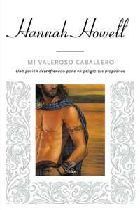 MI VALEROSO CABALLERO. UNA PASION DESENFRENADA PONE EN PELIG | 9788478718115 | HOWELL, HANNAH