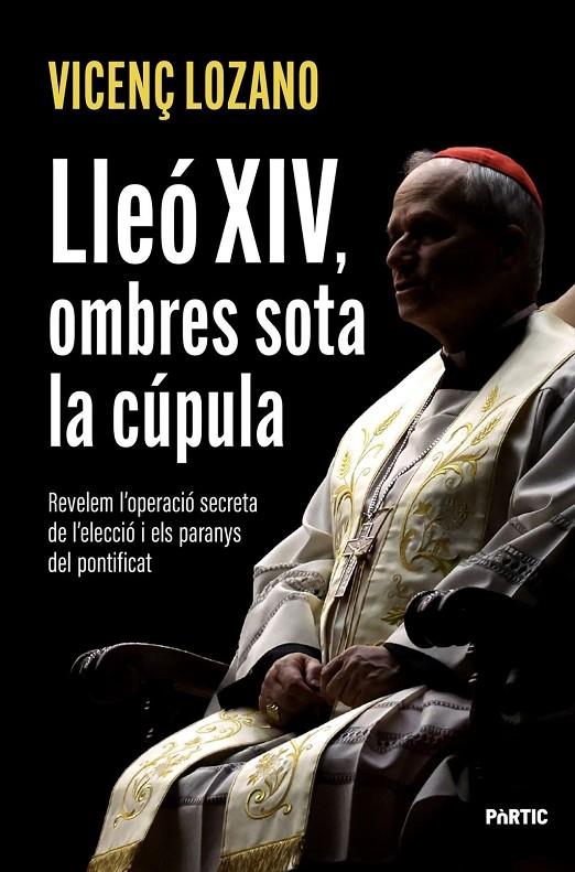 LLEO XIV, OMBRES SOTA LA CUPULA | 9788498096286 | LOZANO, VICENÇ