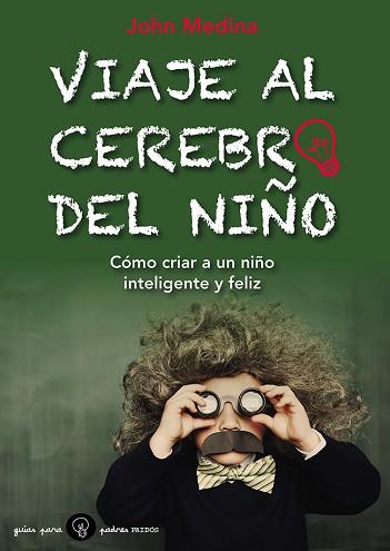 VIAJE AL CEREBRO DEL NIÑO | 9788449328800 | JOHN J. MEDINA