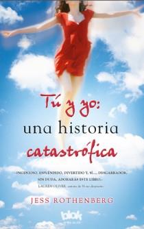 TU Y YO: UNA HISTORIA CATASTROFICA | 9788493961343 | ROTHENBERG, JESS