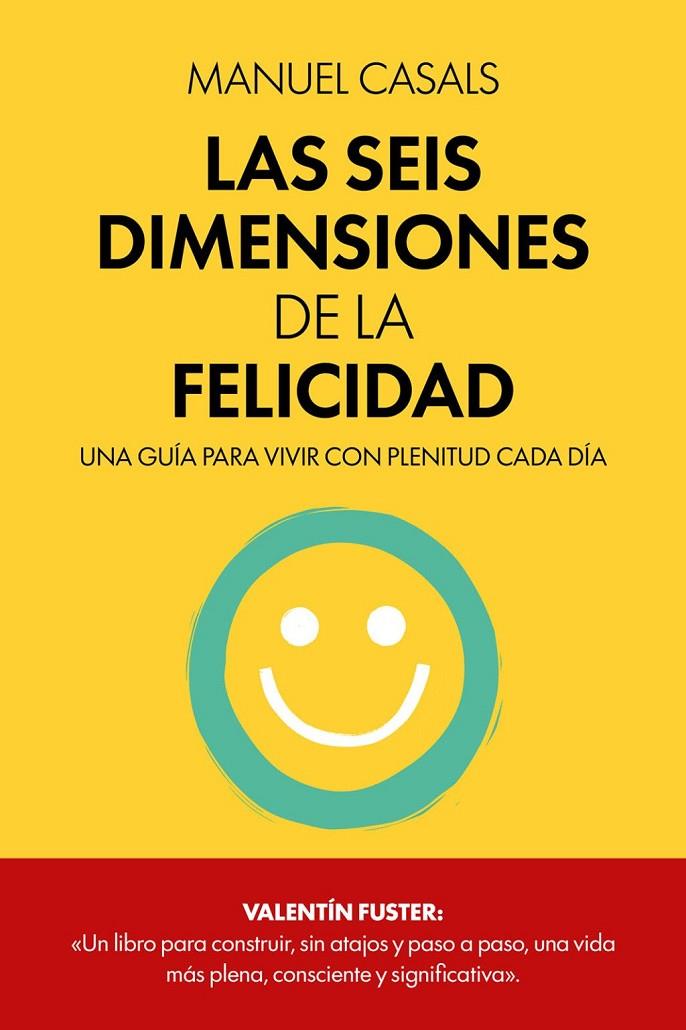 LAS SEIS DIMENSIONES DE LA FELICIDAD | 9788411326414 | CASALS, MANUEL