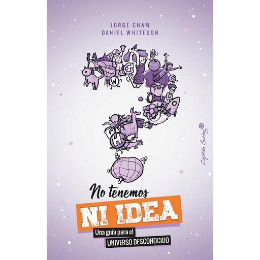 NO TENEMOS NI IDEA | 9788494886188 | CHAM, JORGE/WHITESON, DANIEL