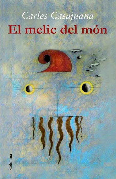 MELIC DEL MÓN | 9788466417471 | CASAJUANA, CARLES
