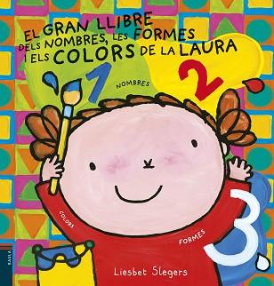 EL GRAN LLIBRE DELS NOMBRES, LES FORMES I ELS COLORS DE LA LAURA | 9788447935659 | SLEGERS, LIESBET