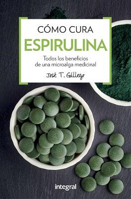 COMO CURA LA ESPIRULINA | 9788491180746 | GALLEGO , JOSE T.