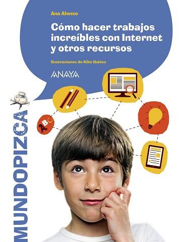 CÓMO HACER TRABAJOS INCREÍBLES CON INTERNET Y OTROS RECURSOS | 9788467871289 | ALONSO, ANA