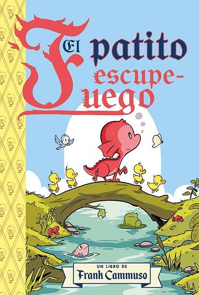 EL PATITO ESCUPE - FUEGO | 9788491459507 | CAMMUSO, FRANK