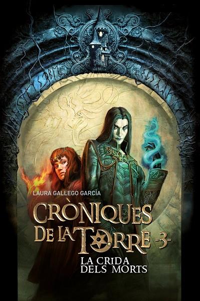 CRÒNIQUES DE LA TORRE III. LA CRIDA DELS MORTS | 9788466147330 | ROSSBACH, JEAN SÉBASTIEN / GALLEGO, LAURA